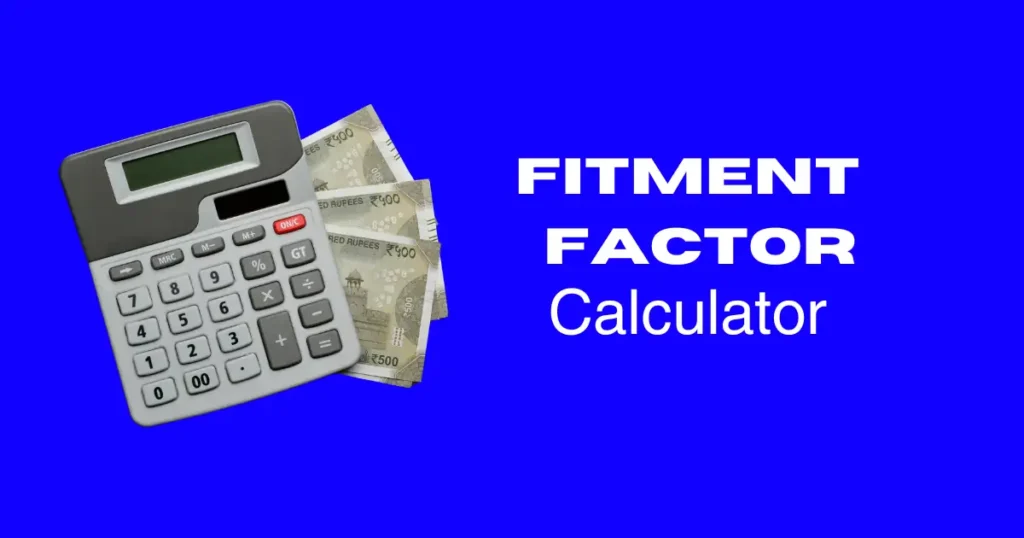 8th Pay Commission Fitment Factor Calculator, illustrating how to estimate revised salaries based on different fitment factors.​