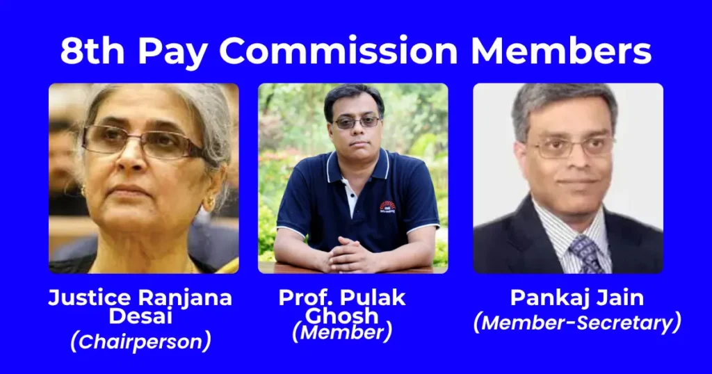 The 8th Pay Commission members: Justice Ranjana Prakash Desai (Chairperson), Professor Pulak Ghosh (Member), and Pankaj Jain (Member-Secretary).