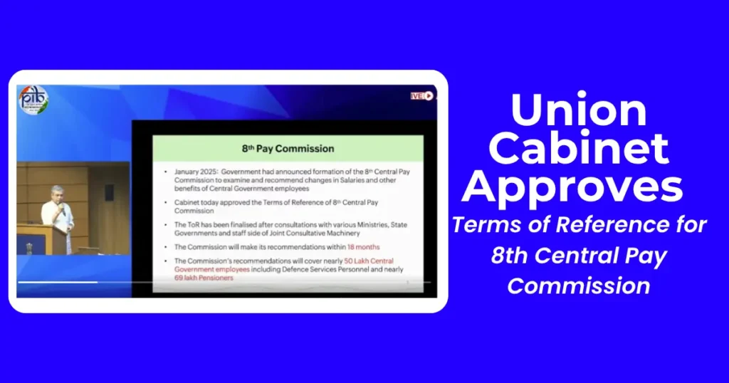 Union Cabinet approves the Terms of Reference for the 8th Central Pay Commission, outlining its scope, leadership, and impact on 50 lakh employees.